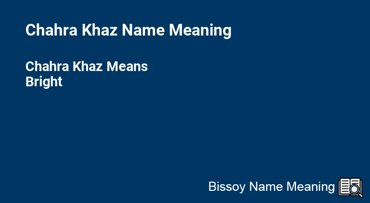 Chahra Khaz Name Meaning